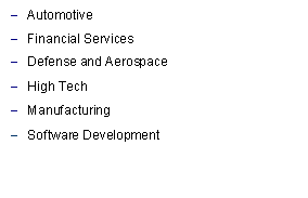Text Box: AutomotiveFinancial ServicesDefense and AerospaceHigh TechManufacturingSoftware Development
